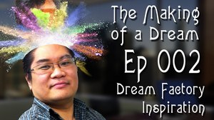 ‘The Making of a Dream’ Episode 2: The Inspiration for 'Dream Factory'