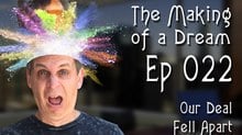 ‘The Making of a Dream’ Episode 22: Our Deal Fell Apart 