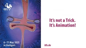  ITFS - INTERNATIONAL TRICKFLM FESTIVAL OF ANIMATED FILM - 6 to 11 May 2025  and FMX  6 – 9 May - Stuttgart Germany 